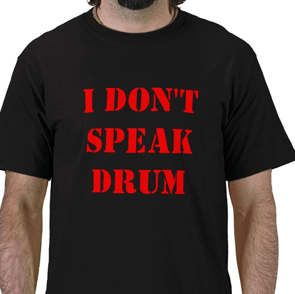 I don't speak drum